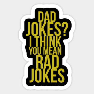 Dad Jokes I Think You Mean Rad Jokes Funny Quote Sticker